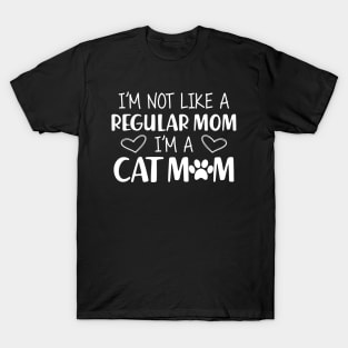 Cat Mom - I'm not a regular mom I'm a cat mom T-Shirt